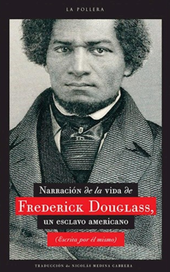 narrativa de la vida de frederick dougllas, un esclavo americano (escrita por él mismo), frederick douglass