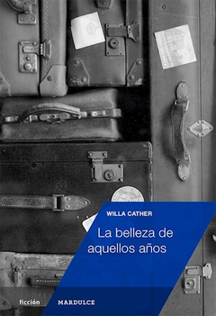 la belleza de aquellos años, willa cather