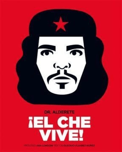 ¡EL CHE VIVE!, Gustavo Álvarez Núñez y Dr. Alderete