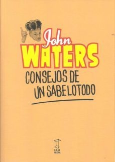 consejos de un sabelotodo, john waters