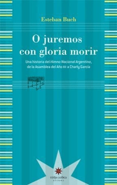 O juremos con gloria morir, Esteban Buch