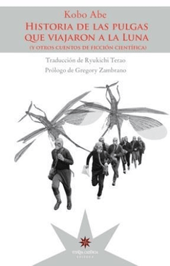 Historia de las pulgas que viajaron a la luna y otros cuentos, Kobo Abe