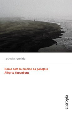 Como sólo la muerte es pasajera, Alberto Szpunberg