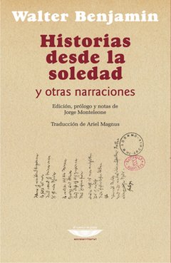 Historias desde la soledad y otras narraciones, Walter Benjamin