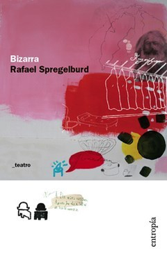 Bizarra, Rafael Spregelburd