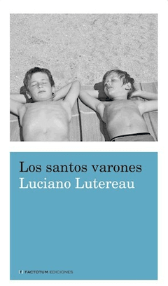 Los santos varones, Luciano Lutereau