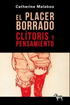 el placer borrado. clitoris y pensamiento malabou catherine