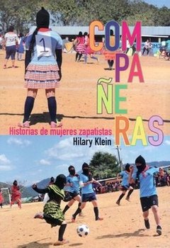 COMPAÑERAS Historias de mujeres zapatistas, Hilary Klein