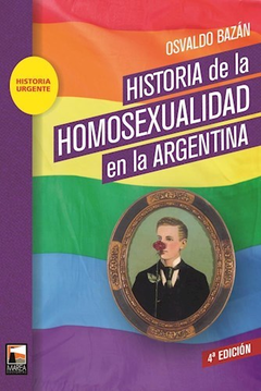 Historia de la homosexualidad en la Argentina De la Conquista de América al siglo XXI, Osvaldo Bazán