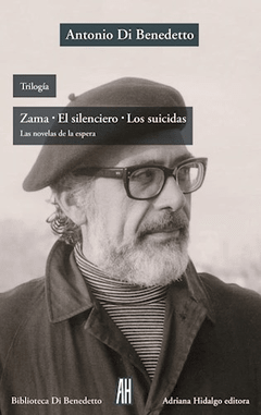 Trilogia (Zama , El Silenciero y Los Suicidas ), Antonio Di Benedetto
