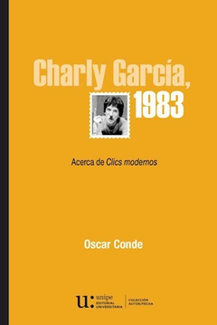 Charly Garc¡a, 1983. Acerca de Clics modernos, Oscar Conde