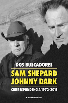 Dos buscadores, correspondencia 1972-2011, Sam Shepard, Johny Dark