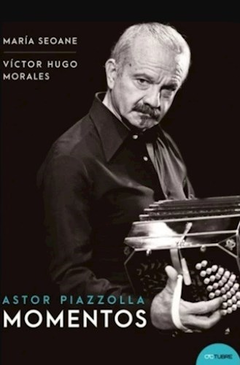 astor piazzolla, momentos, maría seoane