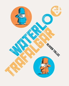 WATERLOO Y TRAFALGAR, Oliver Tallec