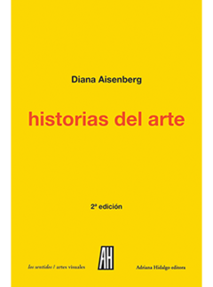 HISTORIAS DEL ARTE Diana Aisenberg Diccionario de certezas e intuiciones
