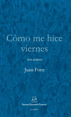 Cómo me hice viernes, Juan Forn