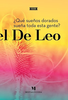 que sueños dorados sueña toda esta gente, daniel de leo