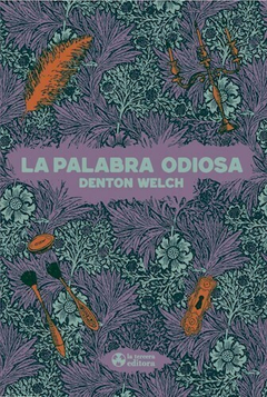 la palabra odiosa, denton welch - comprar online