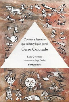 Cuentos y leyendas que suben y bajan por el Cerro Colorado, Lulú Colombo / Jorge Cuello