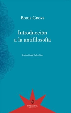 Introducción a la antifilosofía, Boris Groys