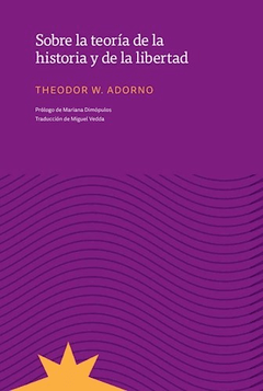 SOBRE LA TEORÍA DE LA HISTORIA Y DE LA LIBERTAD, Theodor Adorno