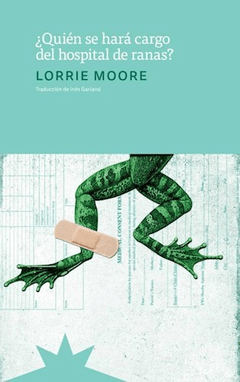 ¿Quién se hará cargo del hospital de ranas? Lorrie Moore