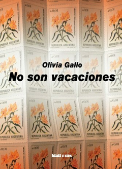 No son vacaciones. Olivia Gallo