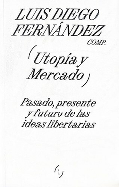 Utopía y mercado, Luis Diego Fernández