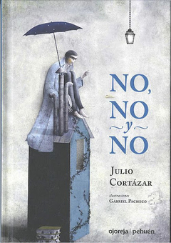 no, no y no, julio cortazar/gabriel pacheco