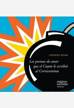 los poemas de amor que el coyote le escribió al correcaminos, osvaldo bossi