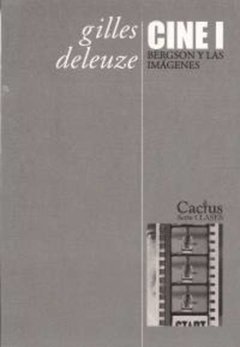 CINE I Bergson y las imágenes, Gilles Deleuze