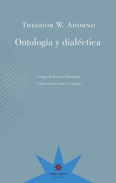 Ontología y dialéctica, Theodor W. Adorno - Trad.: Laura S. Carugati
