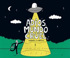 Adiós, mundo cruel, Andres Alberto