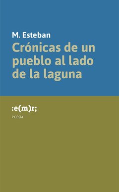 Crónicas de un pueblo al lado de la laguna