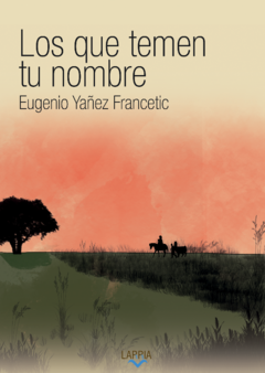 los que temen tu nombre, eugenio yáñez francetic