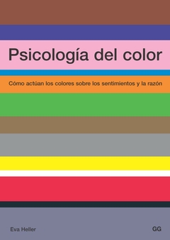 psicología del color, cómo actúan los colores sobre los sentimientos y la razón, eva heller