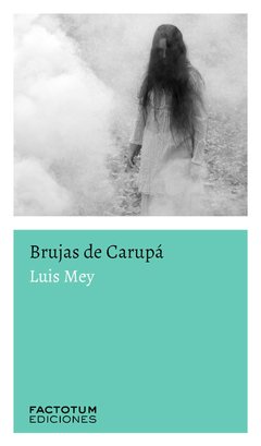 BRUJAS DE CARUPA, LUIS MEY