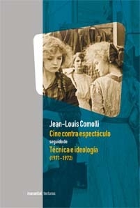 Cine contra espectáculo seguido de Técnica e ideología (1971-1972), jean-louis comolli