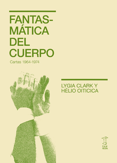 fantasmáticas del cuerpo, lygia clark y hélio oiticica