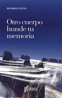 otro cuerpo hunde tu memoria, ricardo costa