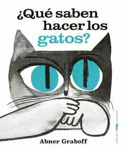 ¿qué saben hacer los gatos?, abner graboff