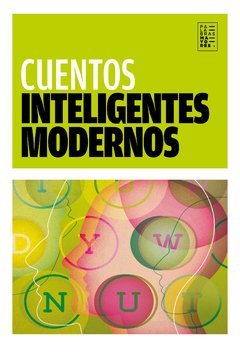 CUENTOS INTELIGENTES MODERNOS, Antón Chéjov/ Alberto Moravia/ Roberto Arlt/ Naguib Mahfuz/ Manuel Vicent/ Adolfo Bioy Casares