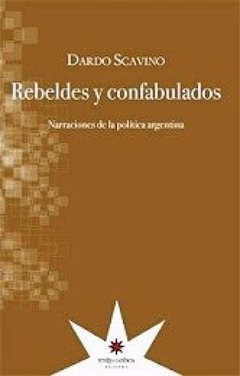 Rebeldes y confabulados, Dardo Scavino