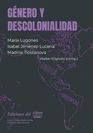 Género y descolonialidad, María Lugones, Isabel Jiménez Lucena y Madina Tlostanova