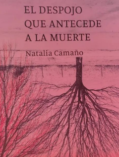 El despojo que antecede a la muerte, Natalia Camaño