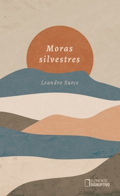 moras silvestres, leandro surce