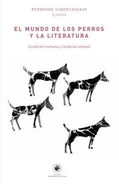 El mundo de los perros y la literatura, Bernardo Subercaseaux, Cristián Montes y Megumi Andrade