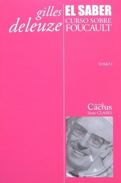 EL SABER Curso sobre Foucault. Tomo I , Gilles Deleuze