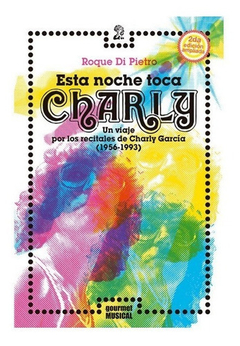 Esta noche toca Charly; Un viaje por los recitales de Charly García (1956-1993), Roque Di Pietro