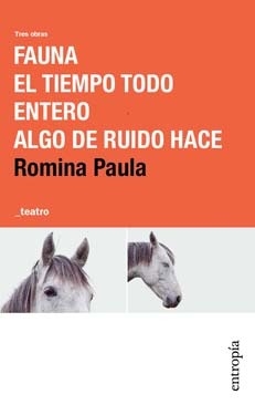 Fauna / El tiempo todo entero / Algo de ruido hace, Romina Paula